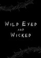 Wild Eyed and Wicked
