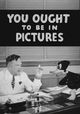 You Ought to Be in Pictures