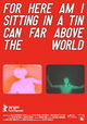 For Here Am I Sitting in a Tin Can Far Above the World