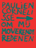 Paulien Cornelisse: Om mij moverende redenen