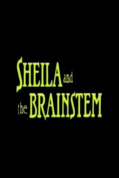 Sheila and the Brainstem (1989)