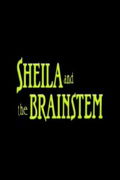 Sheila and the Brainstem (1989)
