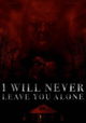 I Will Never Leave You Alone