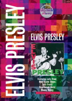 Classic Albums: Elvis Presley