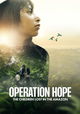 Operation Hope - The Children Lost in the Amazon