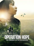 Operation Hope - The Children Lost in the Amazon