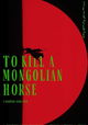To Kill A Mongolian Horse