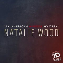 Natalie Wood: An American Murder Mystery (2018)