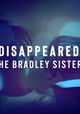 Disappeared: The Bradley Sisters