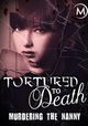 Tortured to Death: Murdering the Nanny