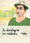 Portraits de Voyage : Dordogne - La Dordogne en radeau (2013)