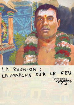 Portraits de Voyage : la réunion - La marche sur le Feu (2023)