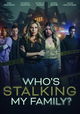 Who's Stalking My Family
