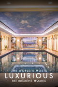 The World's Most Luxurious Retirement Homes