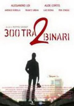 300 tra due binari (2008)