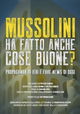 Mussolini ha fatto anche cose buone?