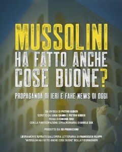 Mussolini ha fatto anche cose buone? (2023)