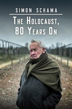 Simon Schama: The Holocaust, 80 Years On (2025)
