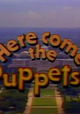 Here Come the Puppets!