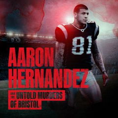 Aaron Hernandez and the Untold Murders of Bristol (2025)
