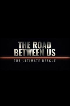 The Road Between Us: The Ultimate Rescue (2025)