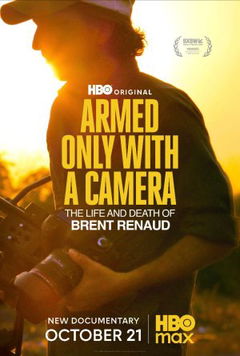 Armed Only with a Camera: The Life and Death of Brent Renaud (2025)