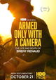 Armed Only with a Camera: The Life and Death of Brent Renaud