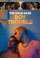 The Male Gaze: Boy Trouble