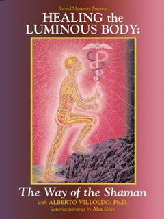 Healing the Luminous Body with Dr. Alberto Villoldo (2004)