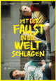 Mit der Faust in die Welt schlagen