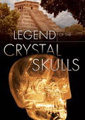 Legend of the Crystal Skulls (2008)