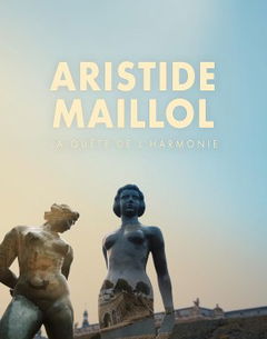 Aristide Maillol : la quête de l'harmonie (2022)