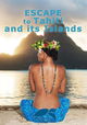 Escape to Tahiti and Her Islands