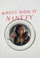 Whites Wash at Ninety