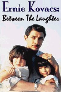 Ernie Kovacs: Between the Laughter