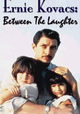 Ernie Kovacs: Between the Laughter