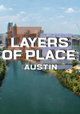 Layers of Place: Austin