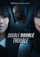 Double Double Trouble