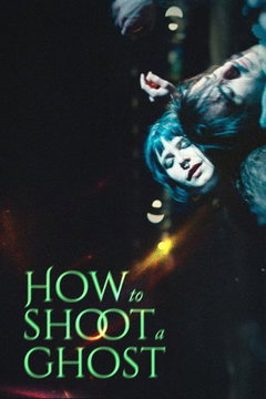 How to Shoot a Ghost (2025)
