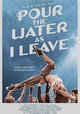 Pour the Water as I Leave