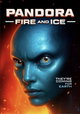 Pandora: Fire and Ice