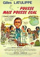 Pousse mais pousse égal