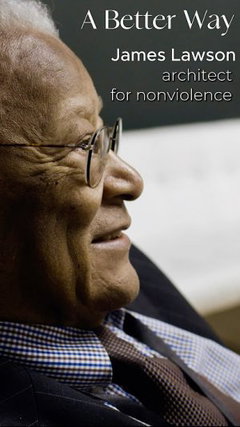 A Better Way: James Lawson, Architect of Nonviolence
