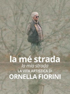 La mé strada. La vita artistica di Ornella Fiorini (2025)