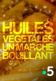 Huiles végétales: un marché bouillant
