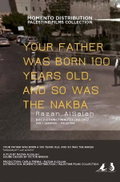 Your Father Was Born 100 Years Old, and So Was the Nakba (2018)