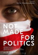 Not Made for Politics