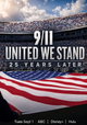 9/11: United We Stand -- 25 Years Later