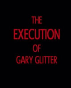 The Execution of Gary Glitter (2009)