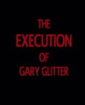 The Execution of Gary Glitter (2009)